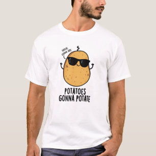 Haters Gonna Hate Potatoes Gonna Potate Food Pun T-Shirt