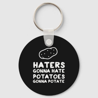 Haters gonna Hate Potatoes Gonna Potate Key Ring