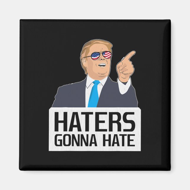 Haters Gonna Hate Shirt Donald Trump Potus  Magnet (Front)