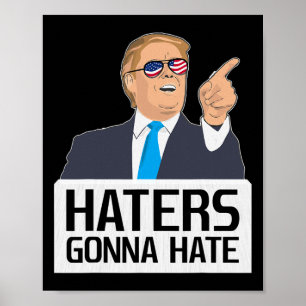 Haters Gonna Hate Shirt Donald Trump Potus Poster