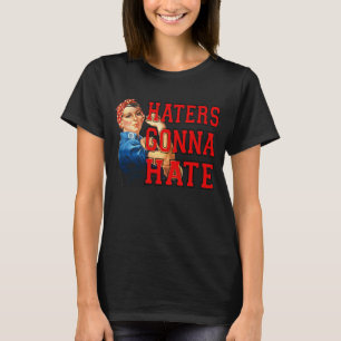 Haters Gonna Hate T-Shirt