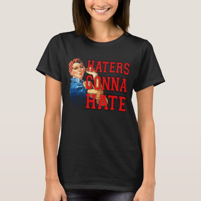 Haters Gonna Hate T-Shirt (Front)
