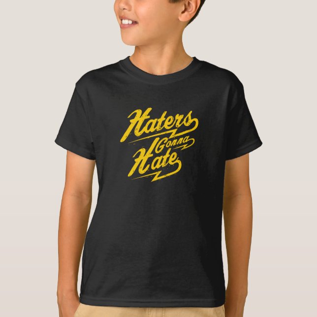 Haters Gonna Hate T-Shirt (Front)
