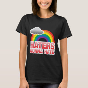 HATERS GONNA HATE T-Shirt