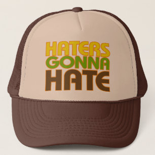Haters Gonna Hate Trucker Hat