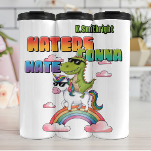 Haters Gonna Hate Unicorn Dinosaur Thermal Tumbler
