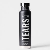 Haters Tears | Sarcastic Funny Sassy Black