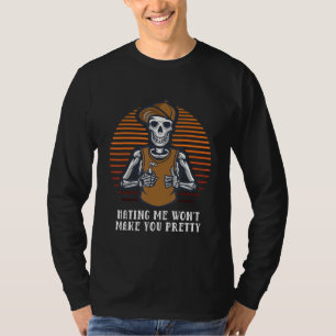 Hating Me Wont Make You Pretty Funny Sarcastic Hum T-Shirt