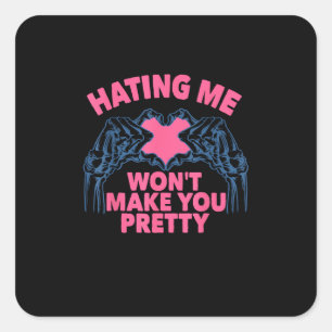 Hating Me Won't Make You Pretty Skeleton Hand Hear Square Sticker