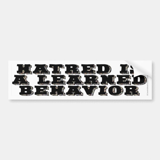 Hatred is a learned behaviour bumper sticker (Front)