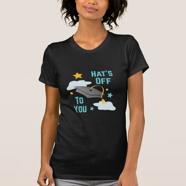Hats Off To You T-Shirt (Front)