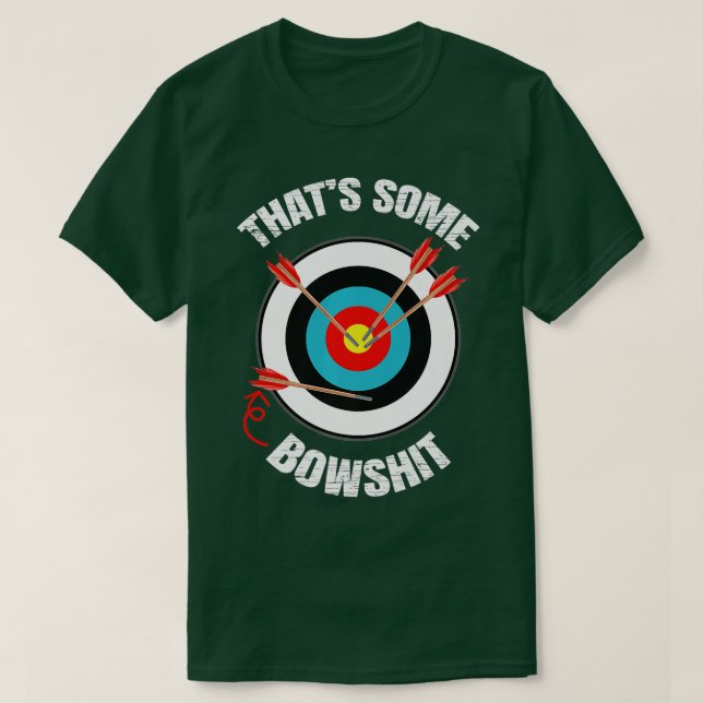 hats Some Bowshit  Funny Archery   T-Shirt (Design Front)