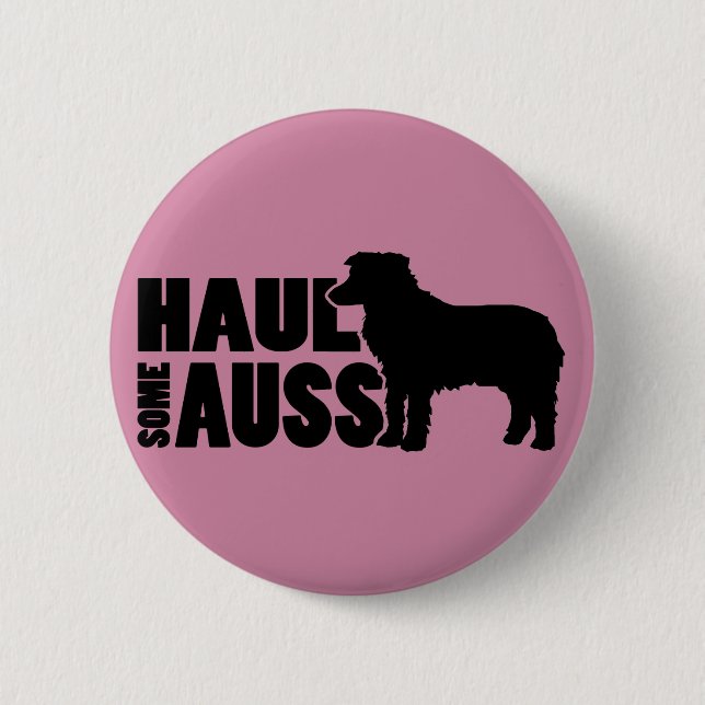 Haul Some Auss - A Funny Mini-Aussie Design 6 Cm Round Badge (Front)