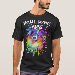 Haul Some Auss  Australian Shepherd Humor Aussie T-Shirt