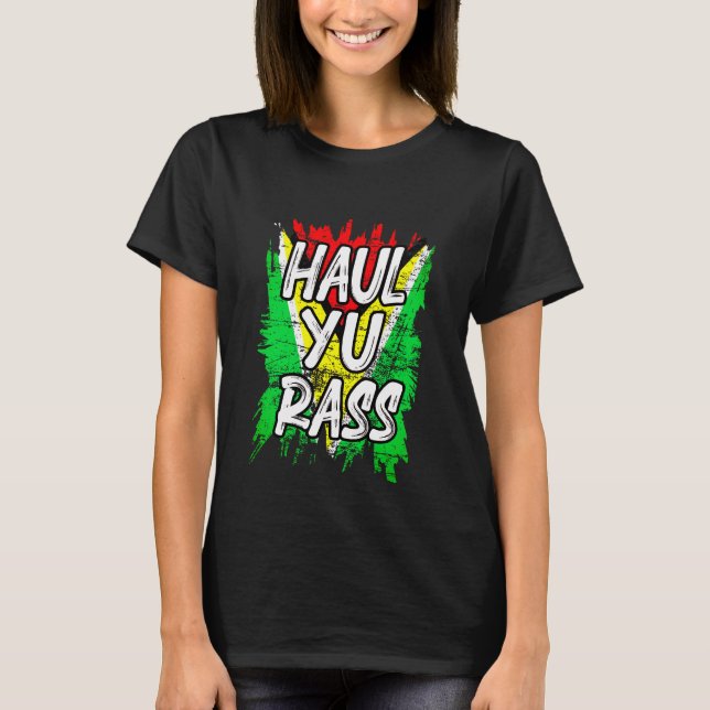Haul Yu Rass Guyanese Guyana Afro Pride Creole T-Shirt (Front)