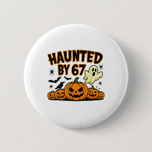 Haunted 67 Meme Six Seven 6-7 Funny Internet Joke  6 Cm Round Badge