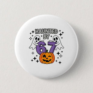 Haunted 67 Meme Six Seven 6-7 Funny Internet Joke 6 Cm Round Badge