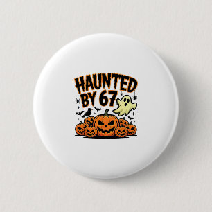 Haunted 67 Meme Six Seven 6-7 Funny Internet Joke  6 Cm Round Badge