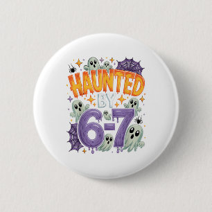 Haunted 67 Meme Six Seven 6-7 Funny Internet Joke  6 Cm Round Badge