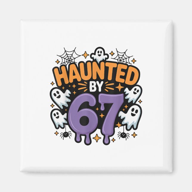 Haunted 67 Meme Six Seven 6-7 Funny Internet Joke  Magnet (Front)