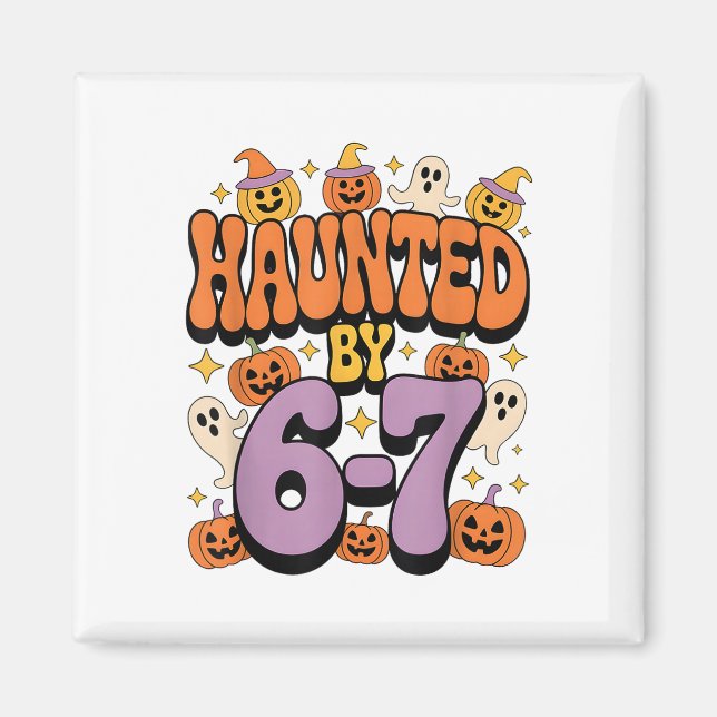Haunted 67 Meme Six Seven 6-7 Funny Internet Joke  Magnet (Front)