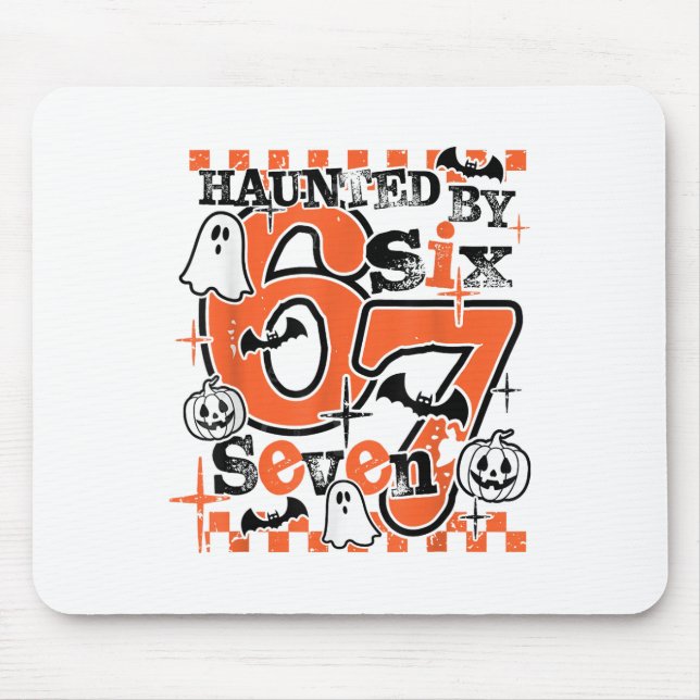 Haunted 67 Meme Six Seven 6-7 Funny Internet Joke  Mouse Pad (Front)