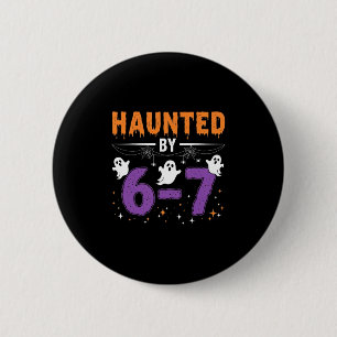 Haunted 67 Number 67 Six Seven Meme  6 Cm Round Badge