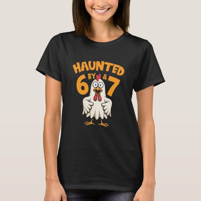 Haunted by 67 Funny Chicken Halloween Costume Tee (Front)