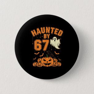 Haunted By 67 – Funny Ghost And Pumpkin Halloween  6 Cm Round Badge