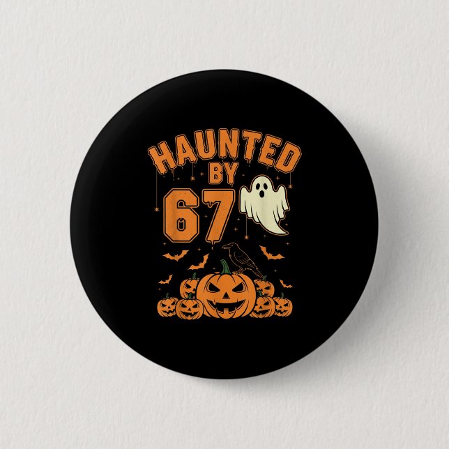 Haunted By 67 – Funny Ghost And Pumpkin Halloween  6 Cm Round Badge (Front)