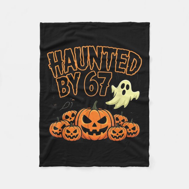 Haunted By 67 – Funny Ghost And Pumpkin Halloween  Fleece Blanket (Front)