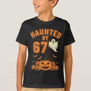 Haunted By 67 – Funny Ghost And Pumpkin Halloween  T-Shirt