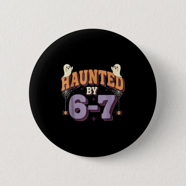 Haunted By 67 Funny Halloween  6 Cm Round Badge (Front)