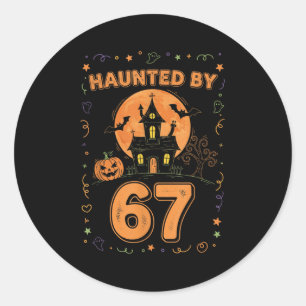 Haunted By 67 Funny Halloween  Classic Round Sticker
