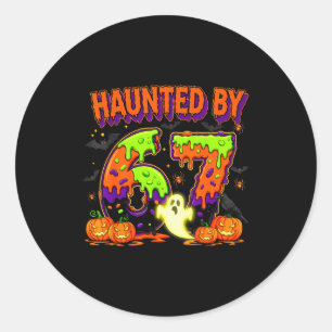 Haunted By 67 Funny Six Seven Drip Spooky Ghost Ha Classic Round Sticker