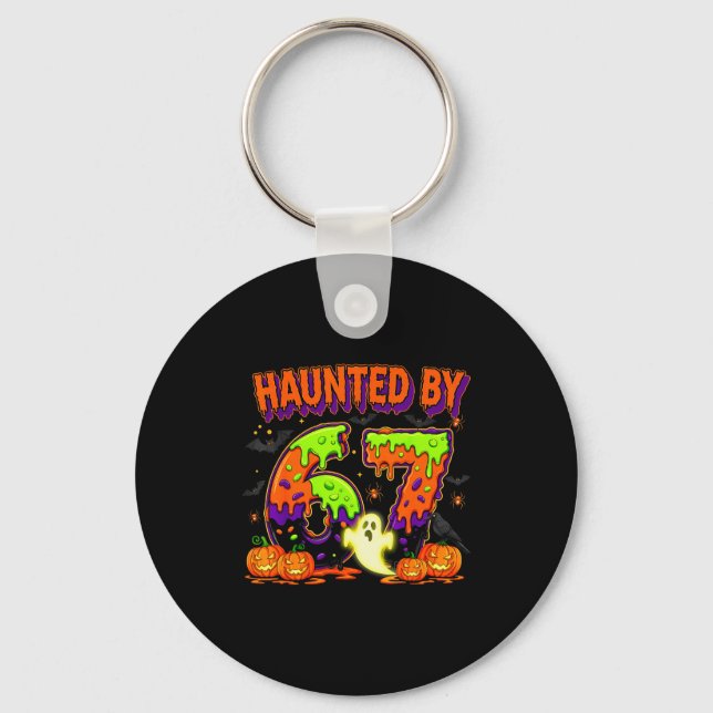 Haunted By 67 Funny Six Seven Drip Spooky Ghost Ha Key Ring (Front)