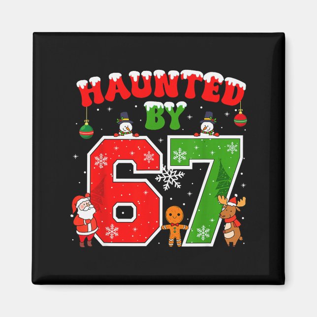 Haunted By 67 Funny Six Seven Meme 6 7 Christmas _ Magnet (Front)