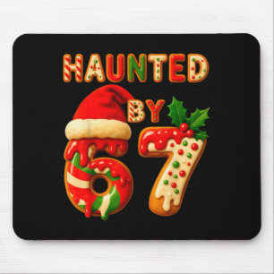 Haunted By 67 Funny Six Seven Meme 6 7 Christmas Mouse Pad
