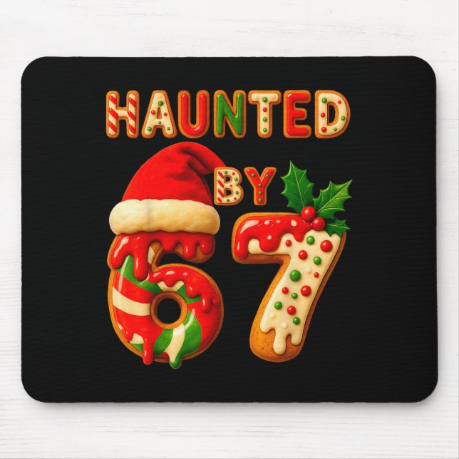 Haunted By 67 Funny Six Seven Meme 6 7 Christmas  Mouse Pad (Front)
