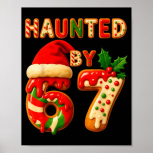 Haunted By 67 Funny Six Seven Meme 6 7 Christmas Poster