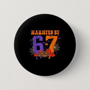 Haunted By 67 – Funny Six Seven Meme 6 7 Halloween 6 Cm Round Badge