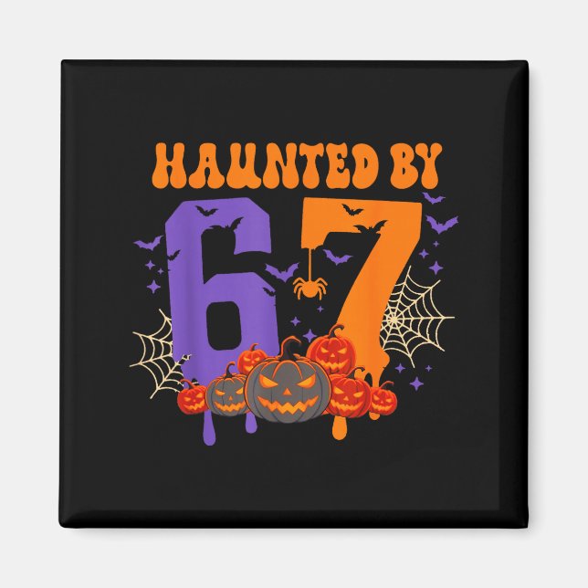 Haunted By 67 – Funny Six Seven Meme 6 7 Halloween Magnet (Front)