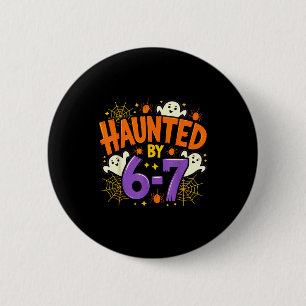 Haunted By 67 Funny Six Seven Meme Soky Ghost Hall 6 Cm Round Badge