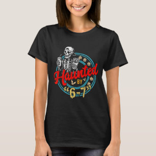 Haunted By 67 Funny Skeleton And Pumpkin Halloween T-Shirt