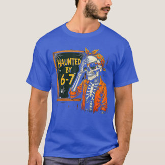 Haunted by 67 Funny Spooky Teacher Halloween Six S T-Shirt