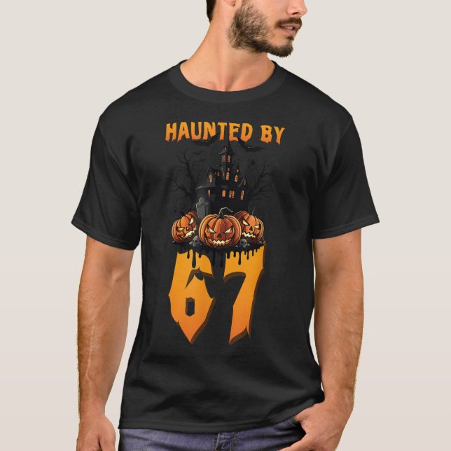 Haunted By 67 Halloween Costume Soky Funny Quote A T-Shirt (Front)