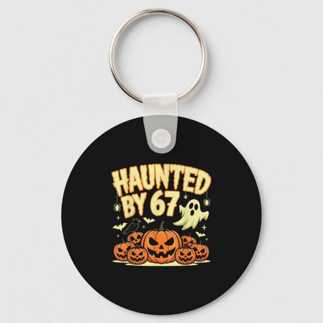 Haunted By 67 Halloween Ghost Six Seven Gen Alpha  Key Ring (Front)