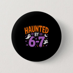 Haunted By 67 Six Seven Meme 6 Cm Round Badge