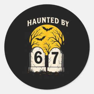 Haunted By 6 7  Classic Round Sticker