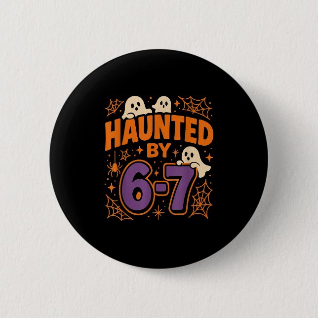 Haunted By 6 7  Cm Round Badge (Front)